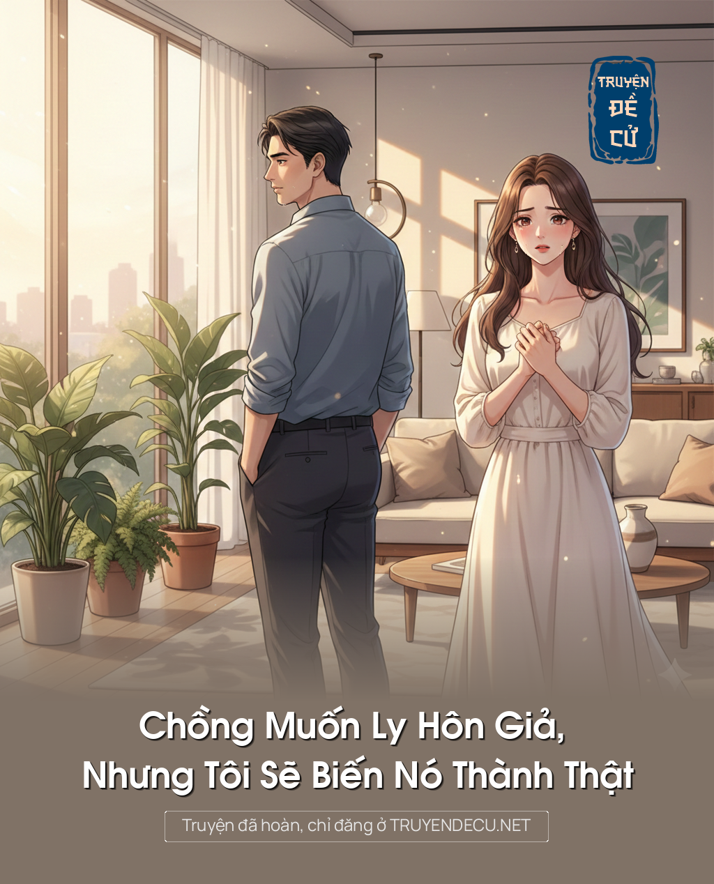 
                            ChồNg MuốN Ly Hôn Giả, Nhưng Tôi Sẽ BiếN Nó ThàNh ThậT