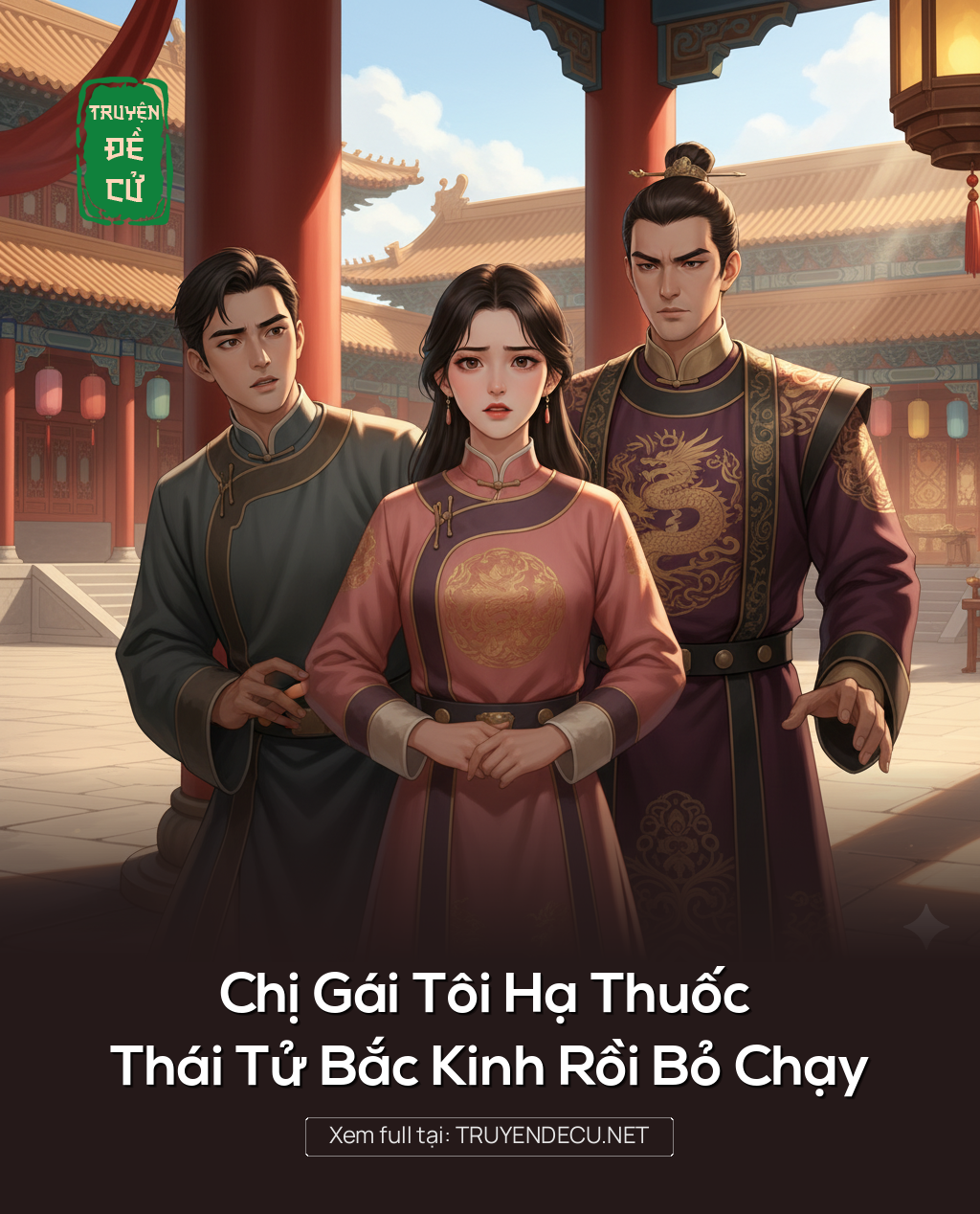 
                            Chị Gái Tôi Hạ Thuốc Thái Tử Bắc Kinh Rồi Bỏ Chạy