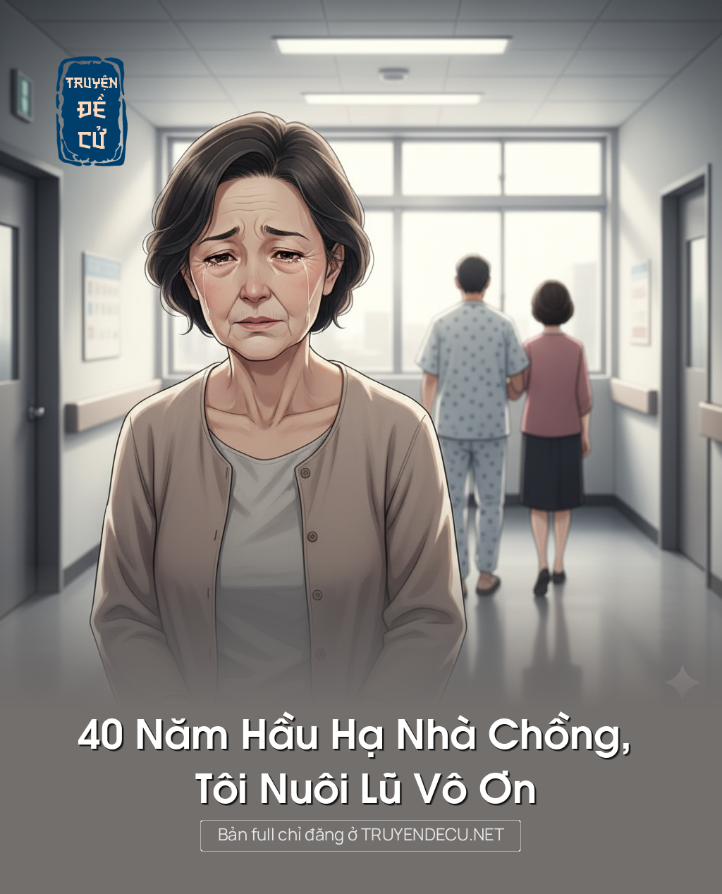 
                            40 Năm Hầu Hạ Nhà Chồng, Tôi Nuôi Lũ Vô Ơn
