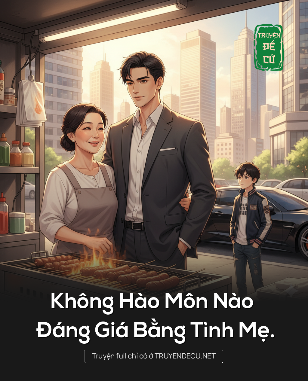 
                            Không Hào Môn Nào Đáng Giá Bằng Tình Mẹ.