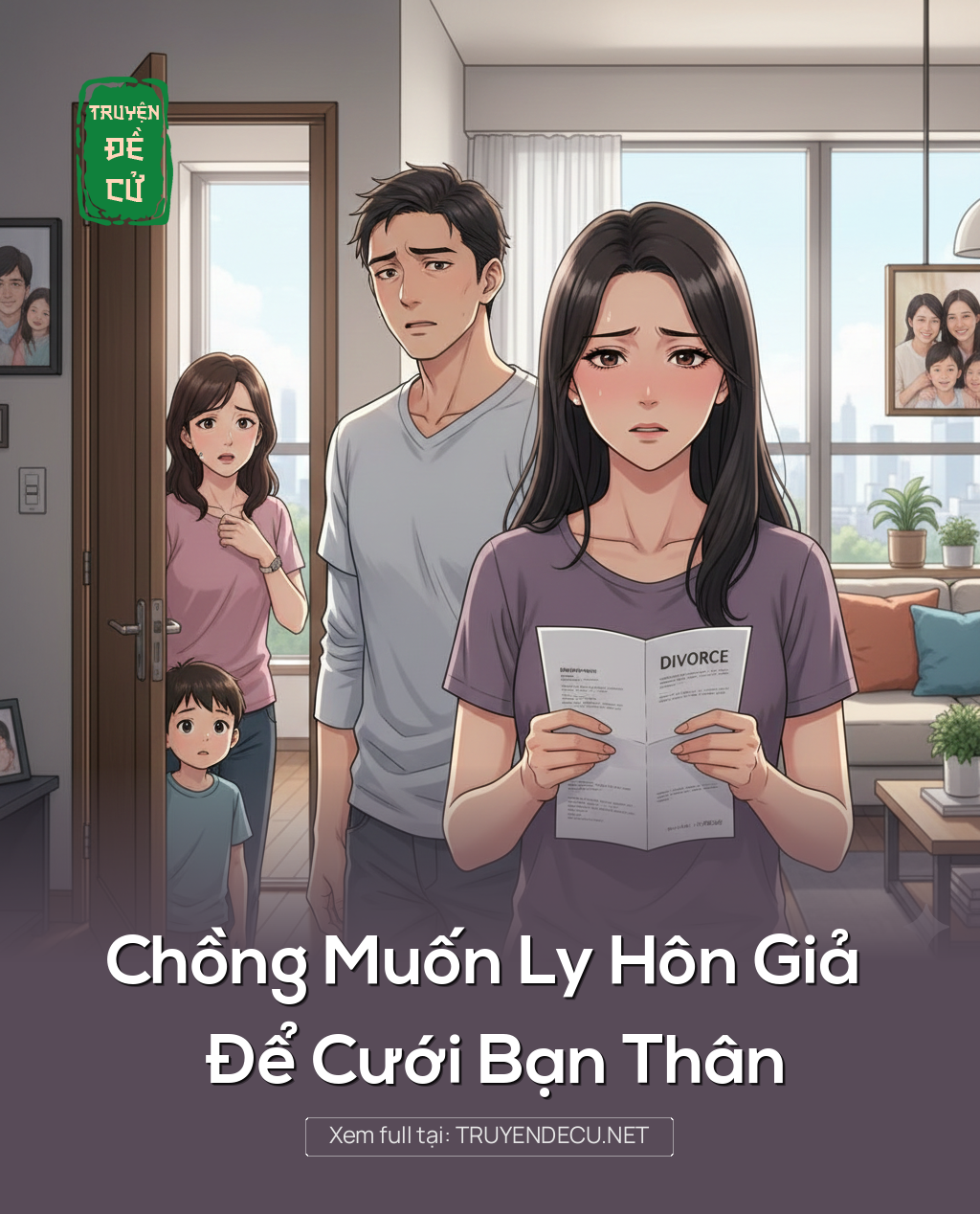 
                            Chồng Muốn Ly Hôn Giả Để Cưới Bạn Thân