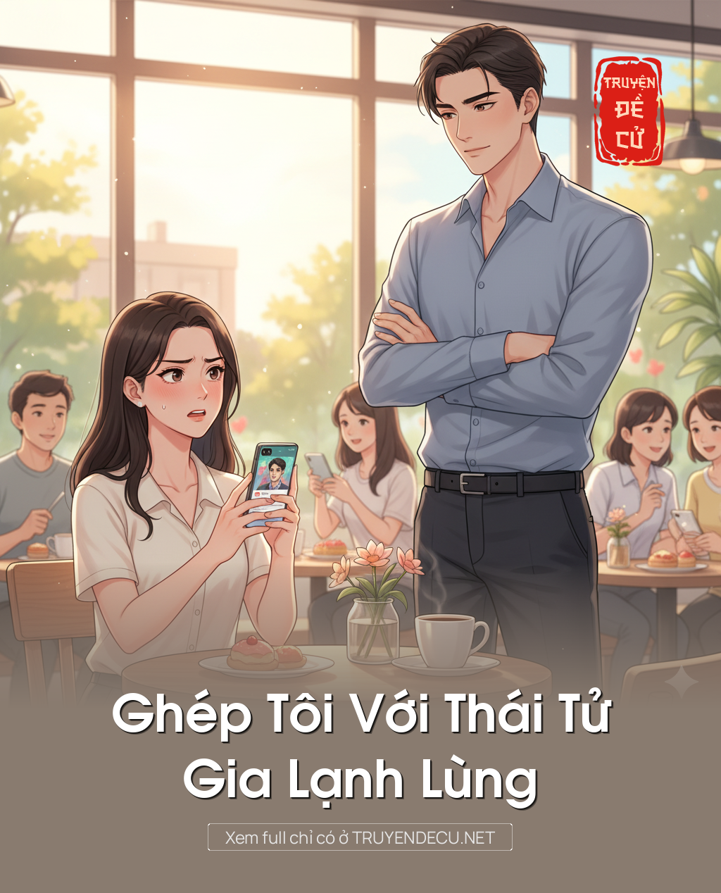 
                            Ghép Tôi Với Thái Tử Gia Lạnh Lùng