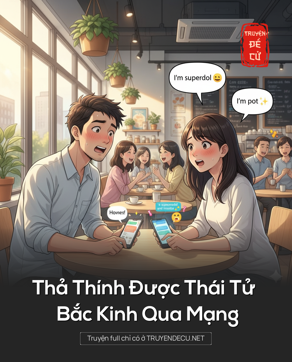 
                            Thả Thính Được Thái Tử Bắc Kinh Qua Mạng