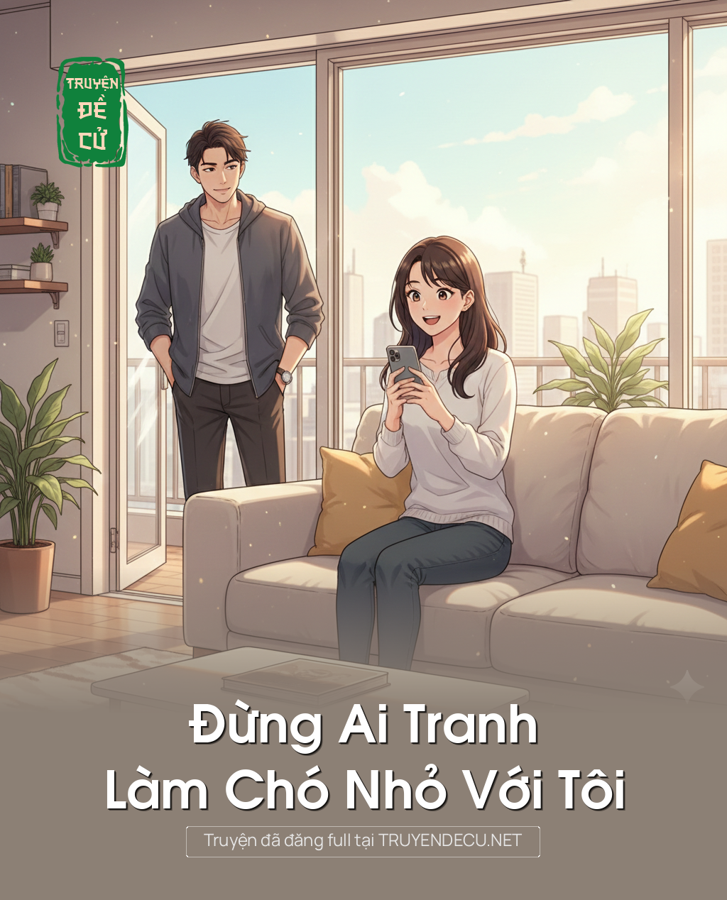 
                            Đừng Ai Tranh Làm Chó Nhỏ Với Tôi