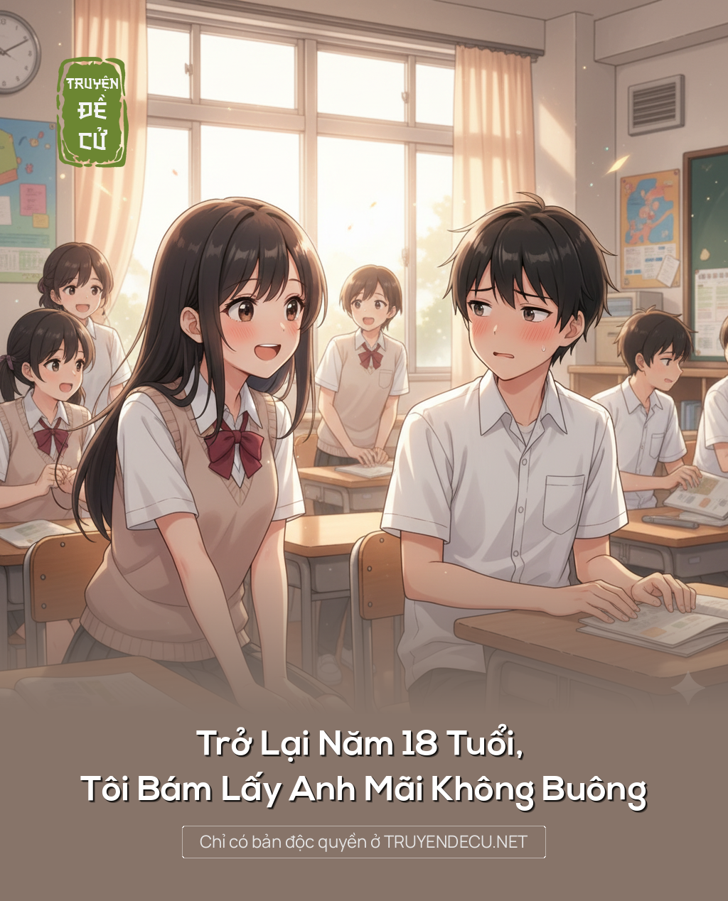 
                            Trở Lại Năm 18 Tuổi, Tôi Bám Lấy Anh Mãi Không Buông