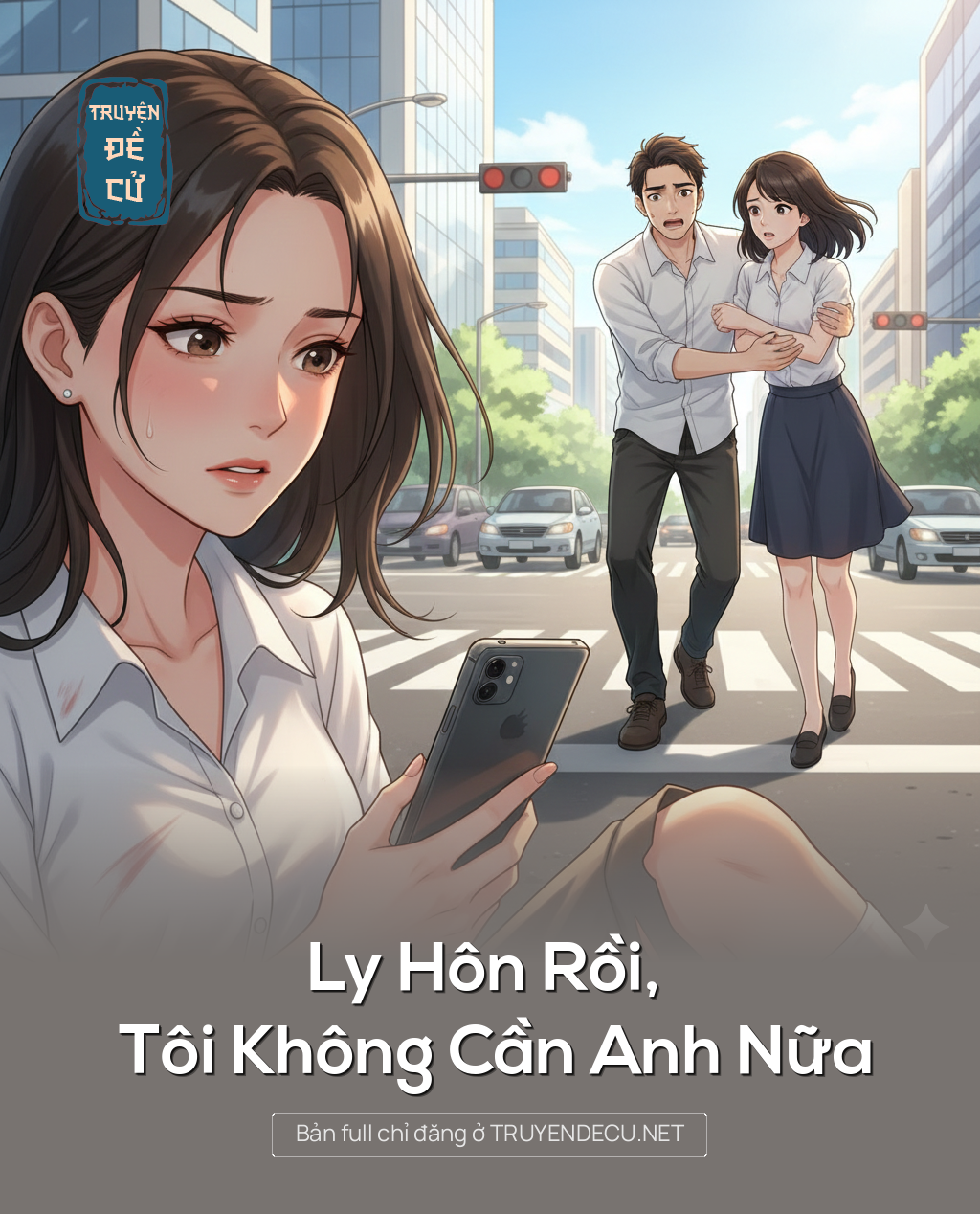 
                            Ly Hôn Rồi, Tôi Không Cần Anh Nữa