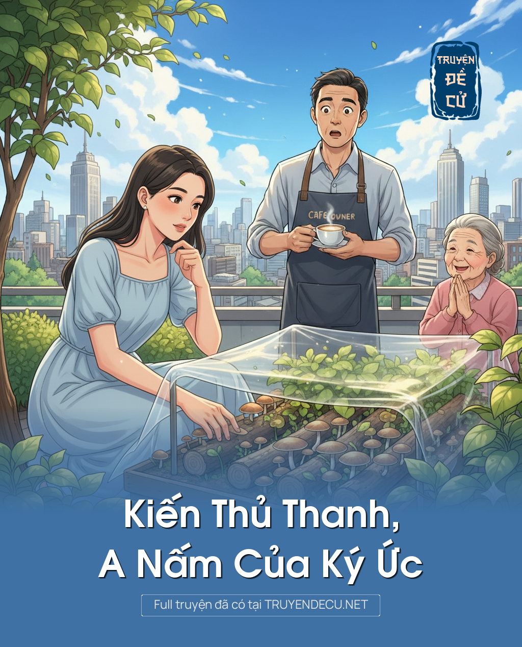 
                            Kiến Thủ Thanh,A Nấm Của Ký Ức