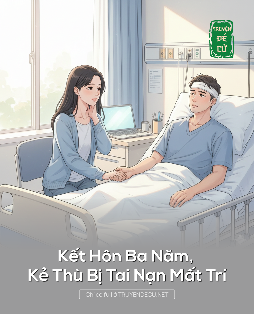 
                            Kết Hôn Ba Năm, Kẻ Thù Bị Tai Nạn Mất Trí