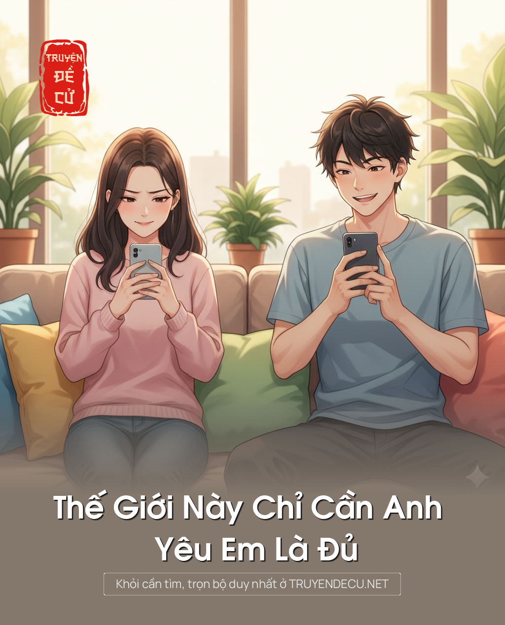 
                            Thế Giới Này Chỉ Cần Anh Yêu Em Là Đủ