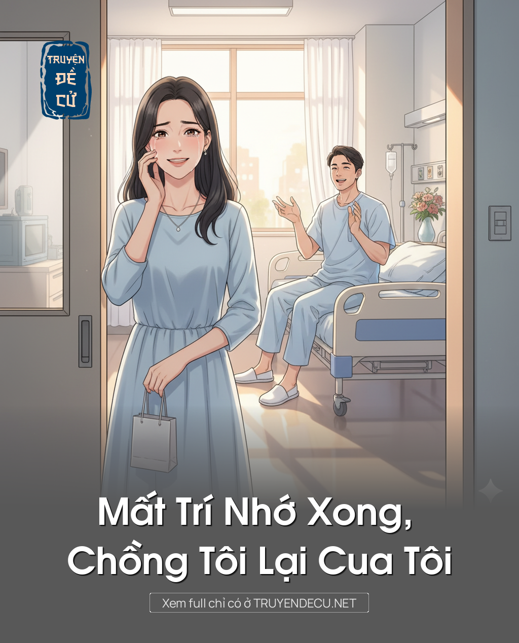 
                            Mất Trí Nhớ Xong, Chồng Tôi Lại Cua Tôi