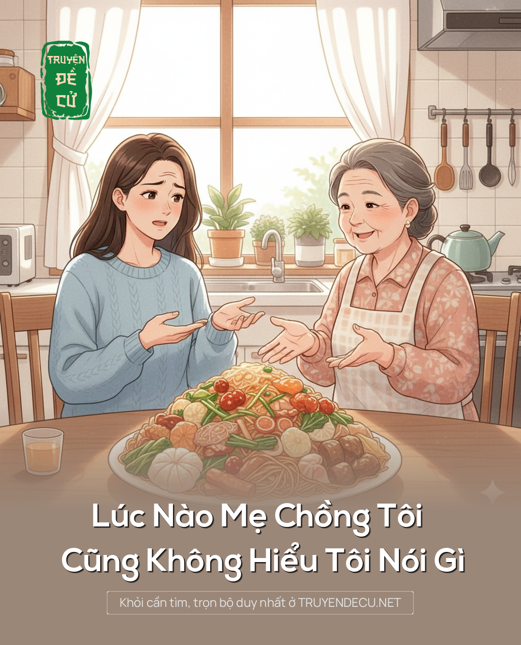 
                            Lúc Nào Mẹ Chồng Tôi Cũng Không Hiểu Tôi Nói Gì
