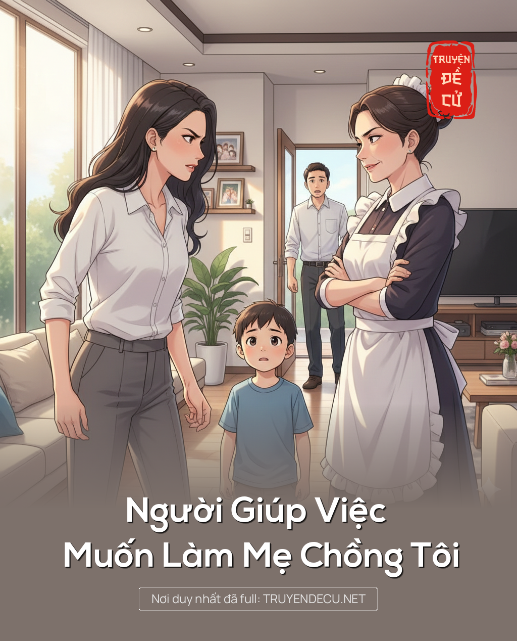 
                            Người Giúp Việc Muốn Làm Mẹ Chồng Tôi