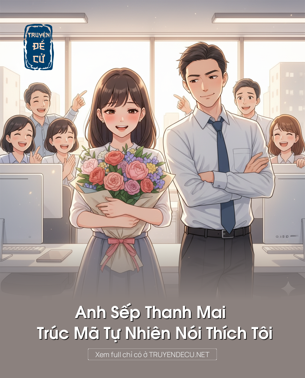 
                            Anh Sếp Thanh Mai Trúc Mã Tự Nhiên Nói Thích Tôi