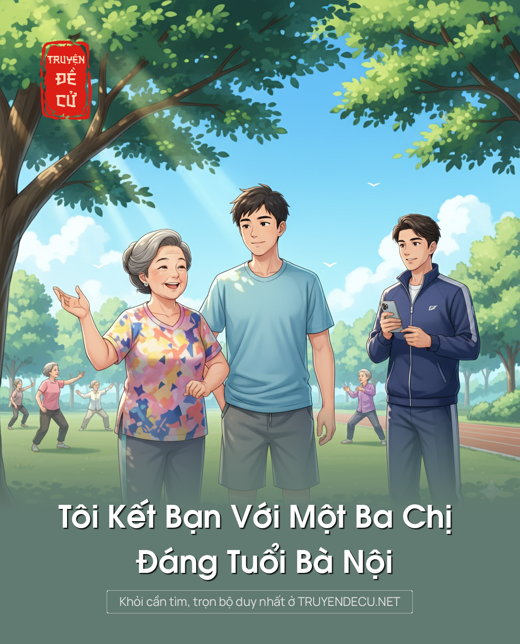 
                            Tôi Kết Bạn Với Một Ba Chị Đáng Tuổi Bà Nội