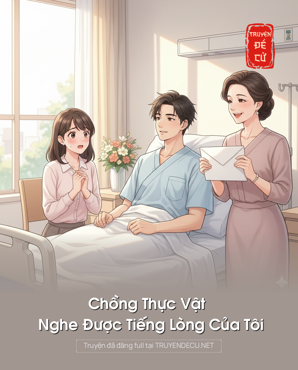
                            Chồng Thực Vật Nghe Được Tiếng Lòng Của Tôi