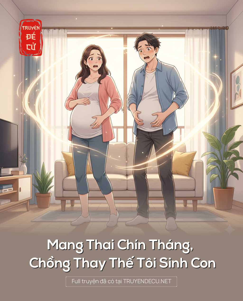 
                            Mang Thai Chín Tháng, Chồng Thay Thế Tôi Sinh Con