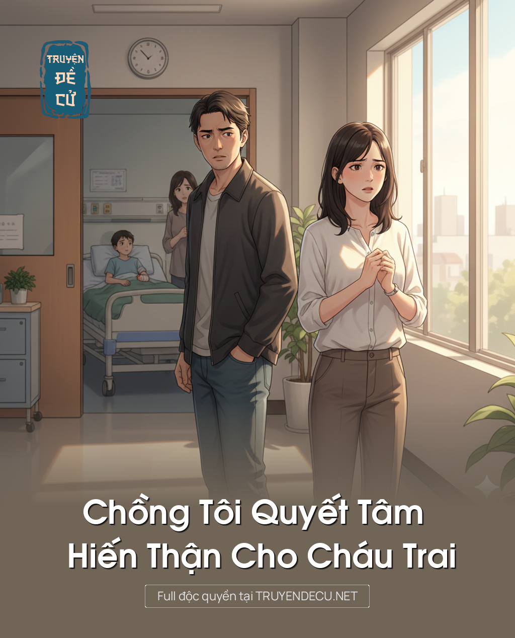 
                            Chồng Tôi Quyết Tâm Hiến Thận Cho Cháu Trai