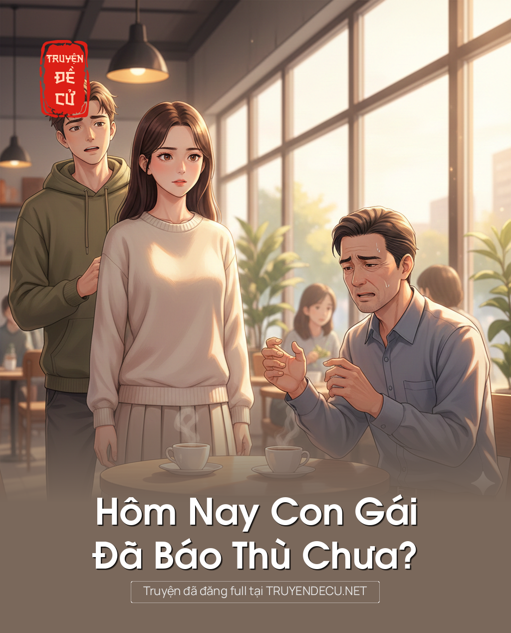 
                            Hôm Nay Con Gái Đã Báo Thù Chưa?
