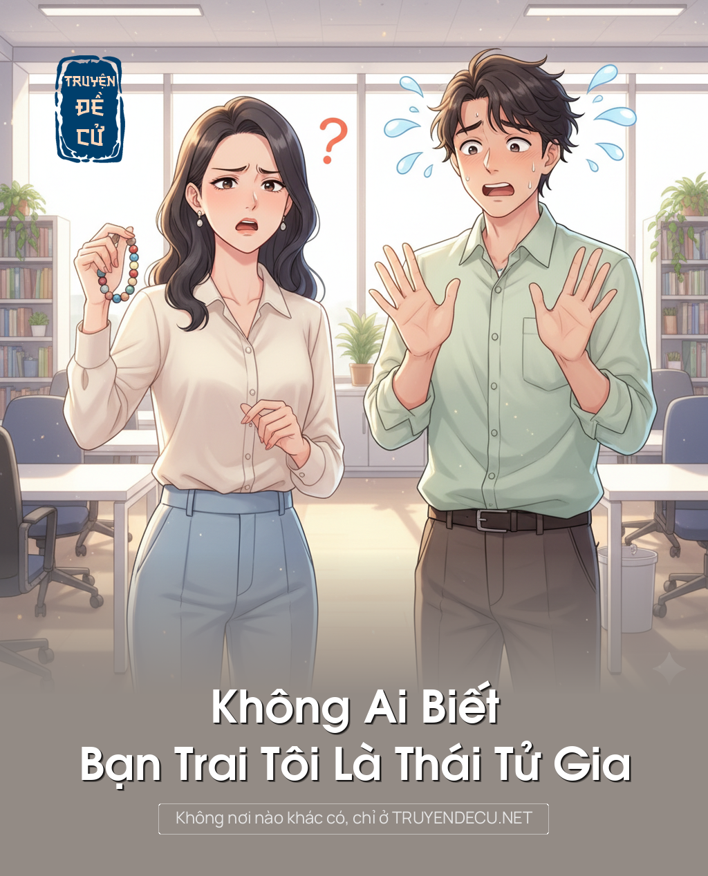 
                            Không Ai Biết Bạn Trai Tôi Là Thái Tử Gia