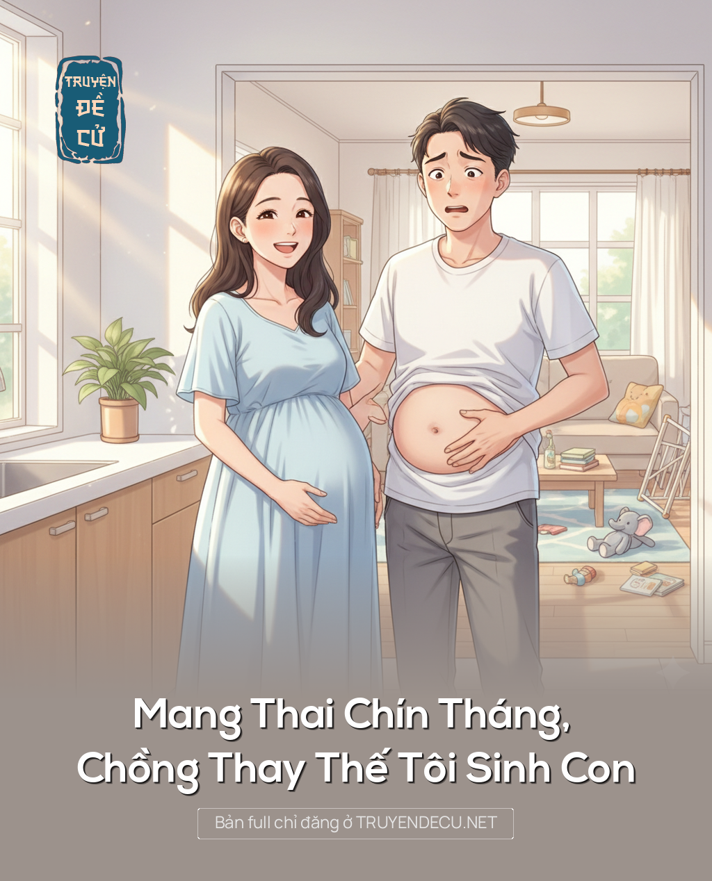 
                            Mang Thai Chín Tháng, Chồng Thay Thế Tôi Sinh Con