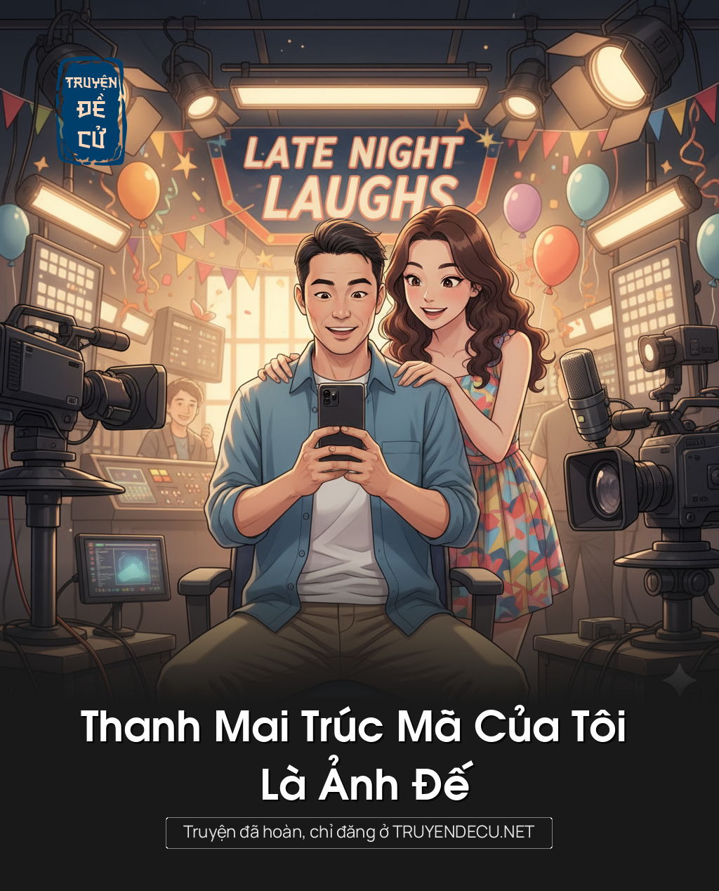 
                            Thanh Mai Trúc Mã Của Tôi Là Ảnh Đế