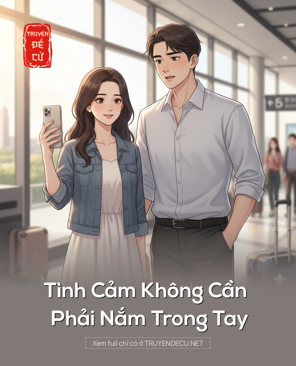 
                            Tình Cảm Không Cần Phải Nắm Trong Tay