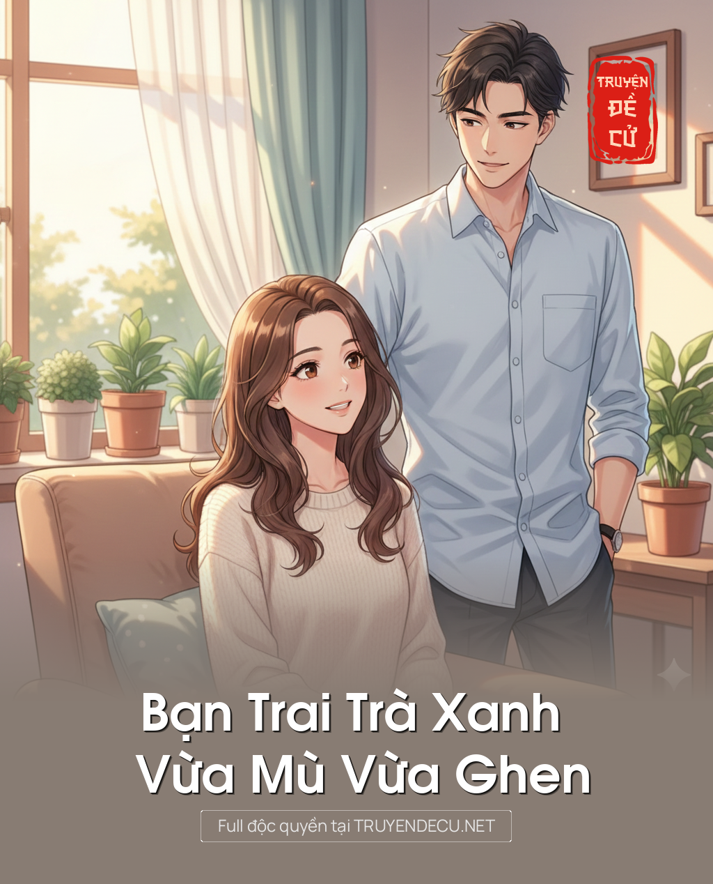 
                            Bạn Trai Trà Xanh Vừa Mù Vừa Ghen