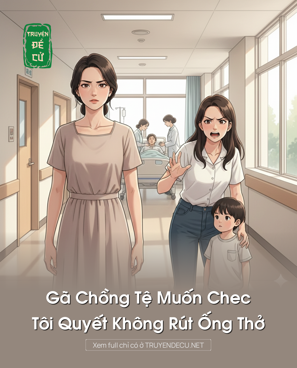 
                            Gã Chồng Tệ Muốn Chec, Tôi Quyết Không Rút Ống Thở