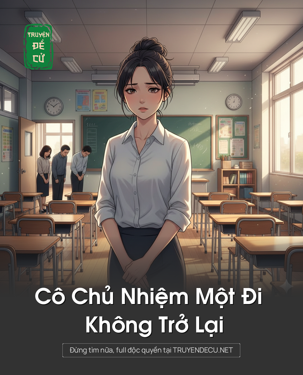 
                            Cô Chủ Nhiệm Một Đi Không Trở Lại
