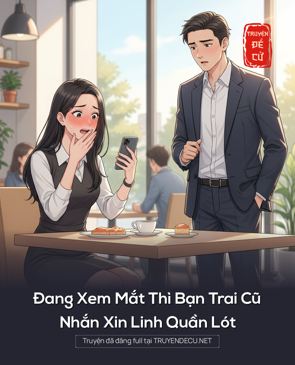 
                            Đang Xem Mắt Thì Bạn Trai Cũ Nhắn Xin Linh Quần Lót