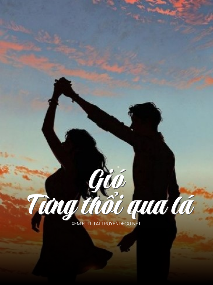 
                            Gió Từng Thổi Qua Lá