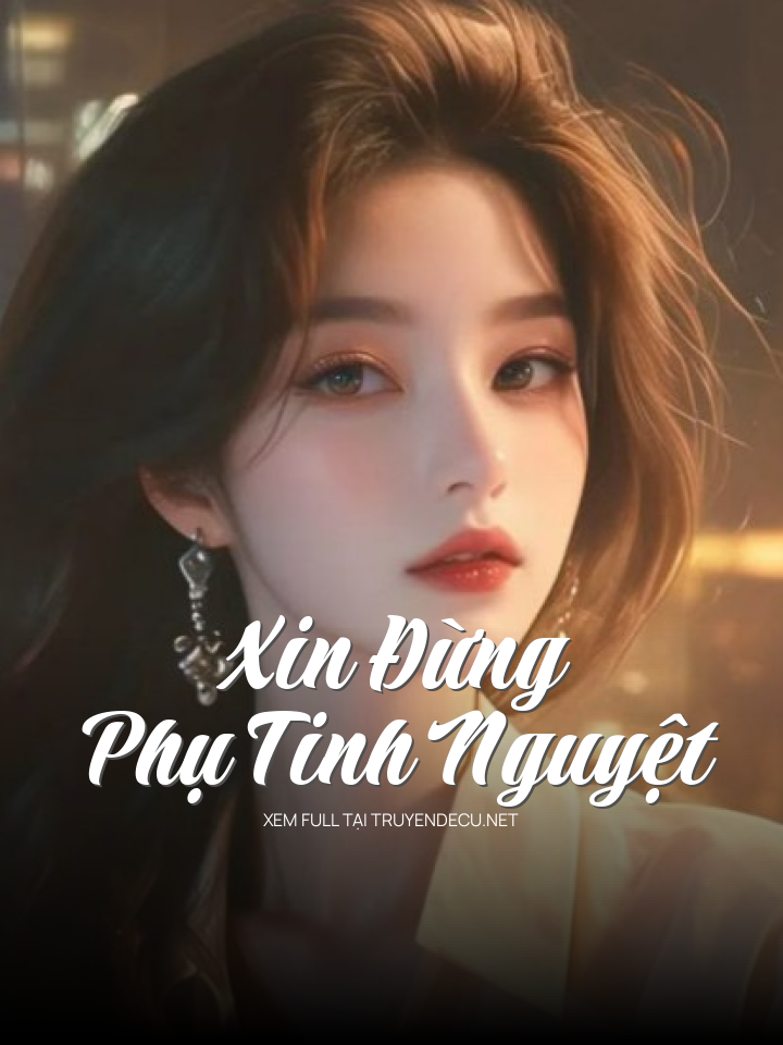 
                            Xin Đừng Phụ Tinh Nguyệt