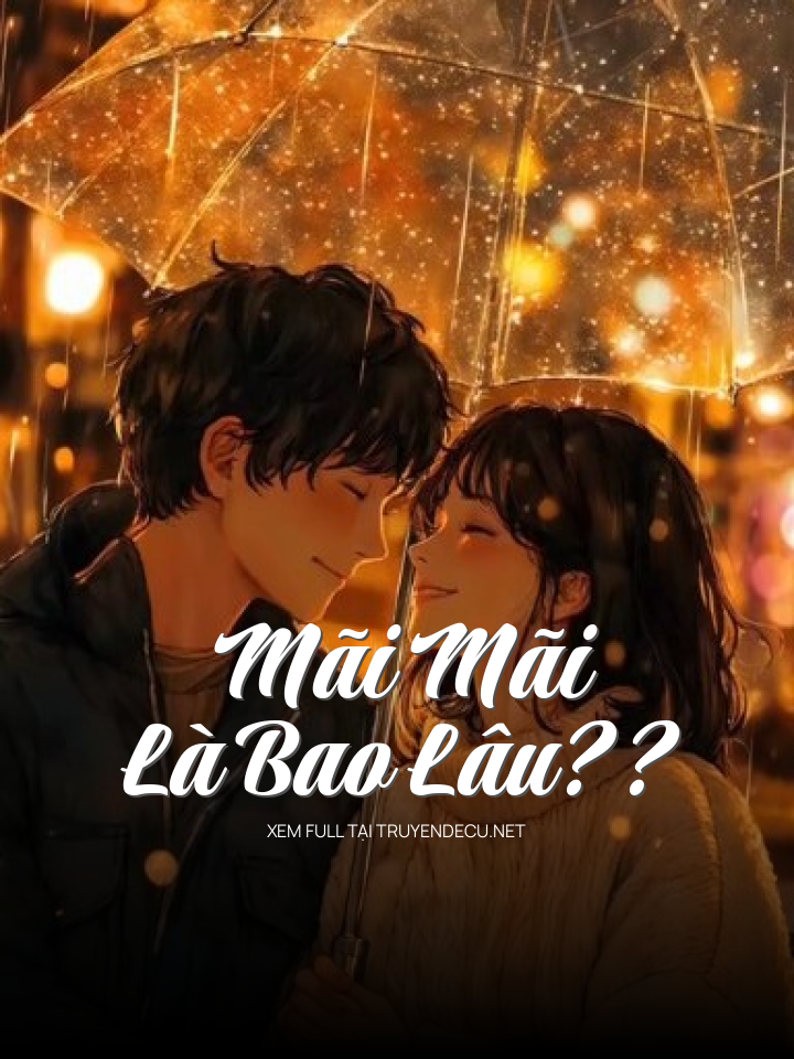
                            Mãi Mãi Là Bao Lâu??