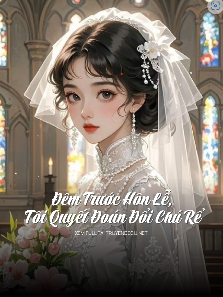 Đêm Trước Hôn Lễ, Tôi Quyết Đoán Đổi Chú Rể