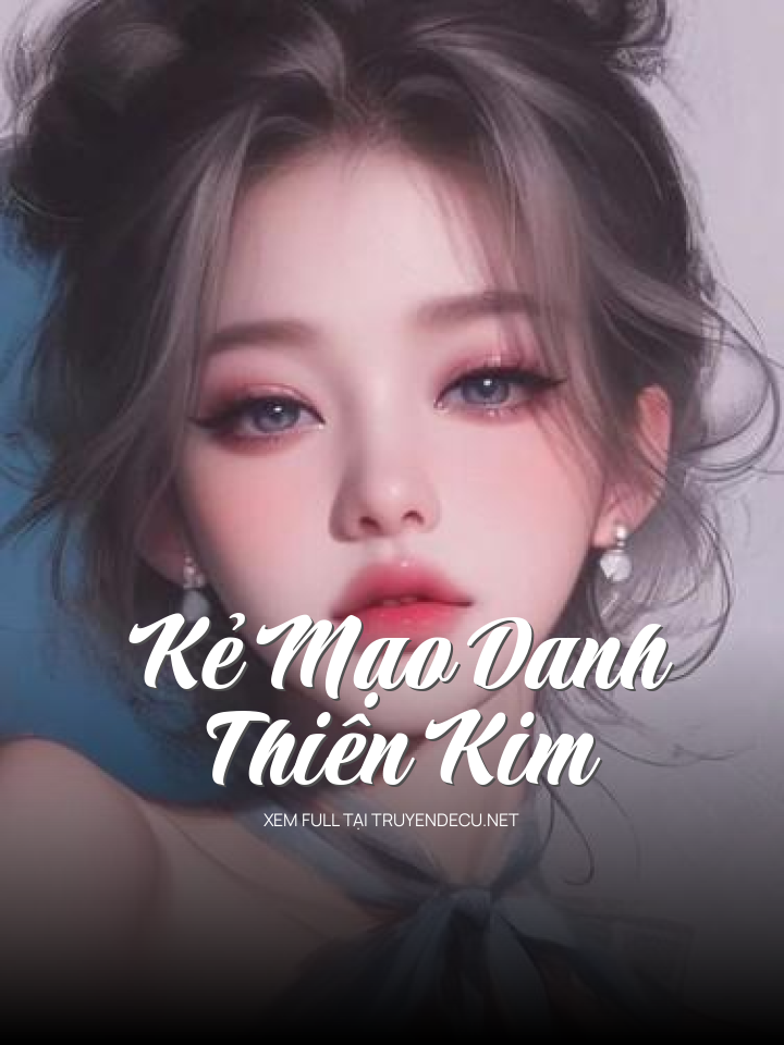 
                            Kẻ Mạo Danh Thiên Kim