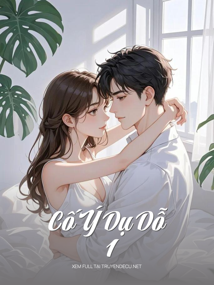 
                            Cố Ý Dụ Dỗ 1
