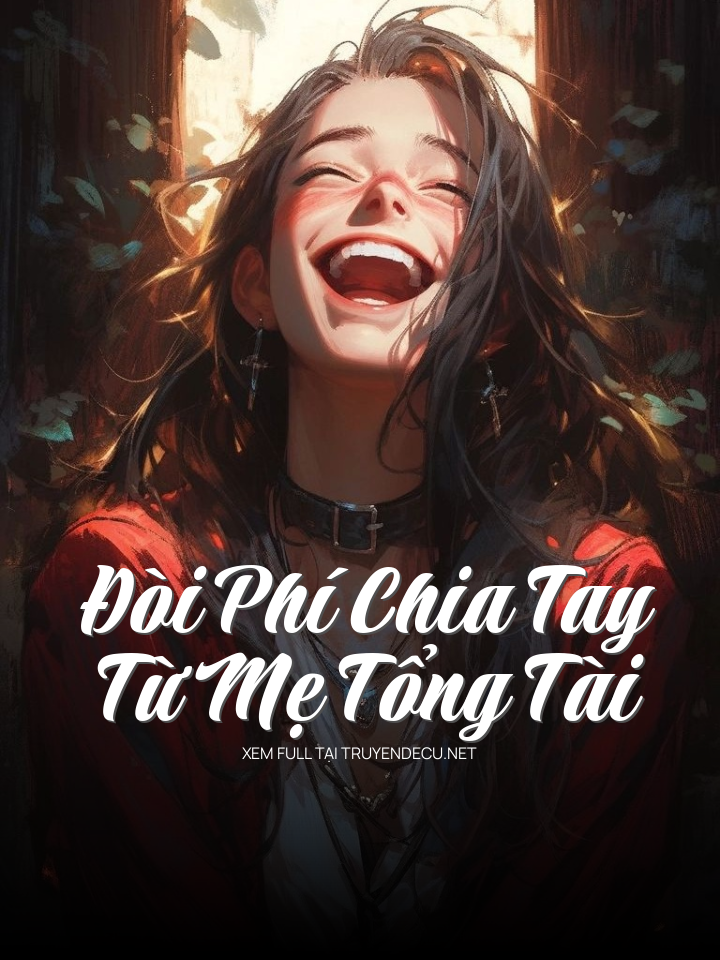 
                            Đòi Phí Chia Tay Từ Mẹ Tổng Tài