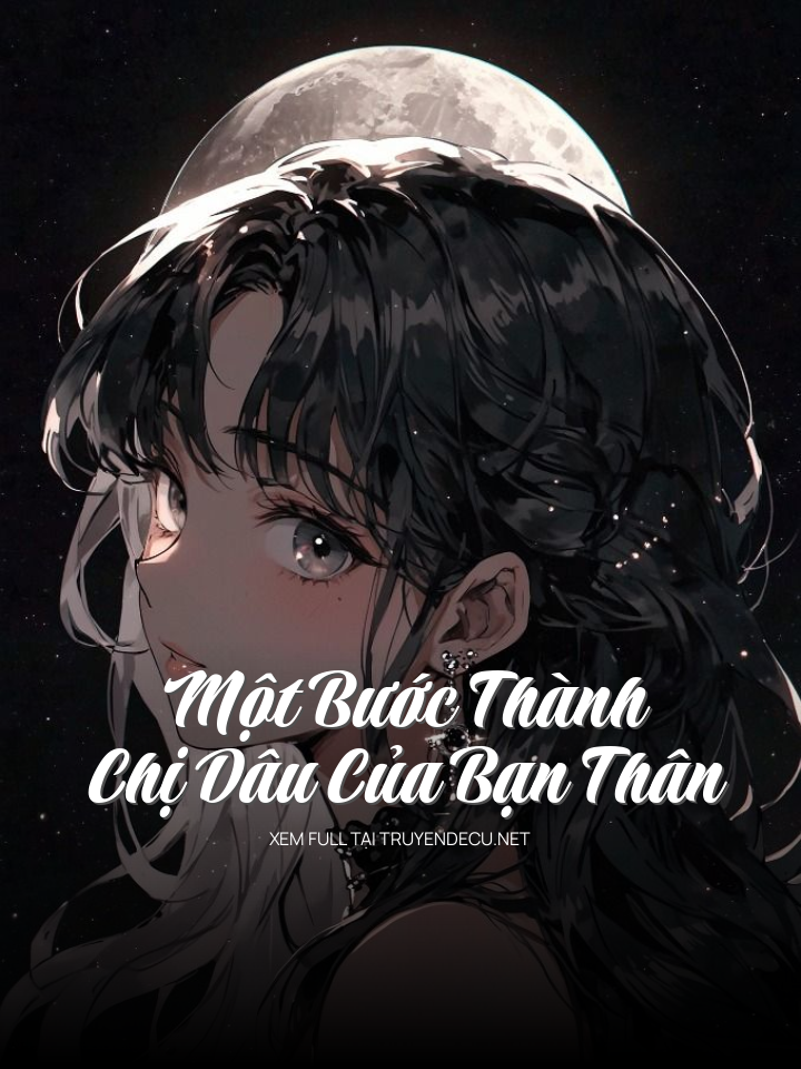 Một Bước Thành Chị Dâu Của Bạn Thân