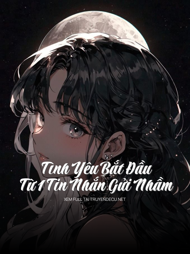 Tình Yêu Bắt Đầu Từ 1 Tin Nhắn Gửi Nhầm