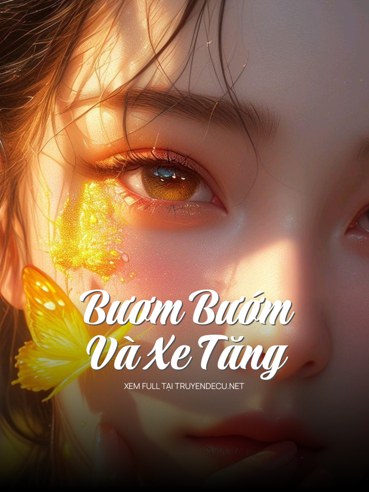 
                            Bươm Bướm Và Xe Tăng