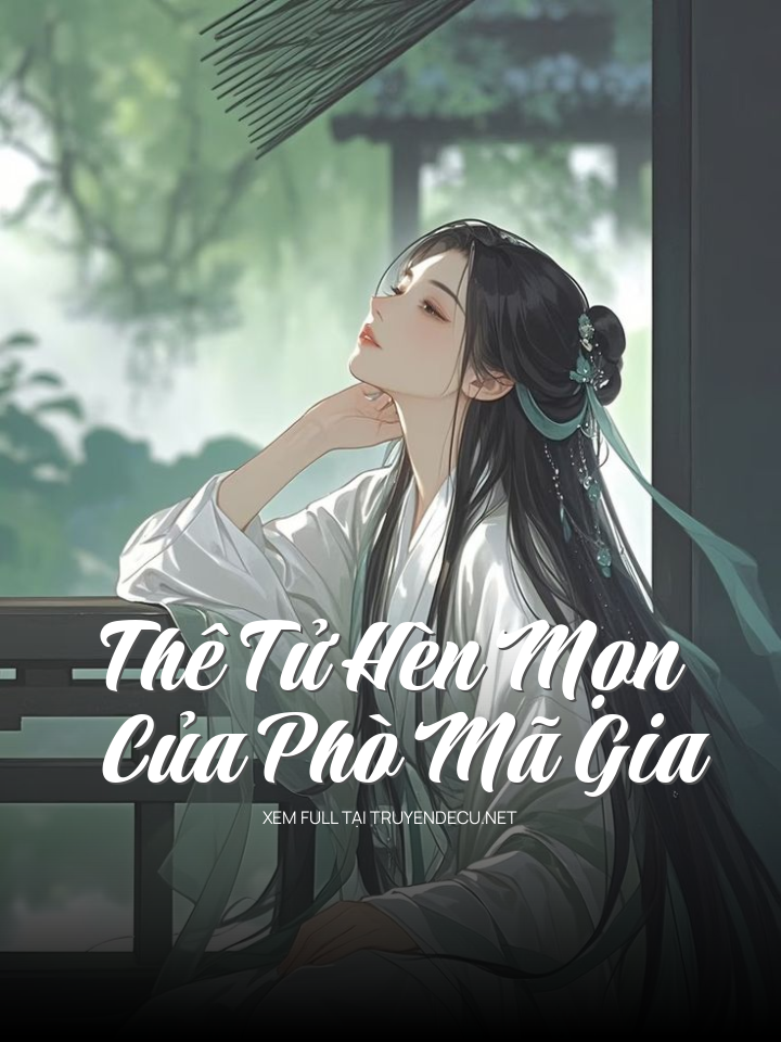 
                            Thê Tử Hèn Mọn Của Phò Mã Gia