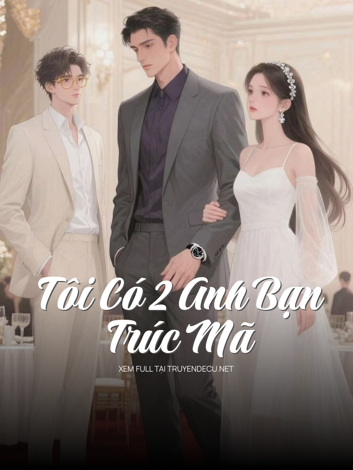 Tôi Có 2 Anh Bạn Trúc Mã