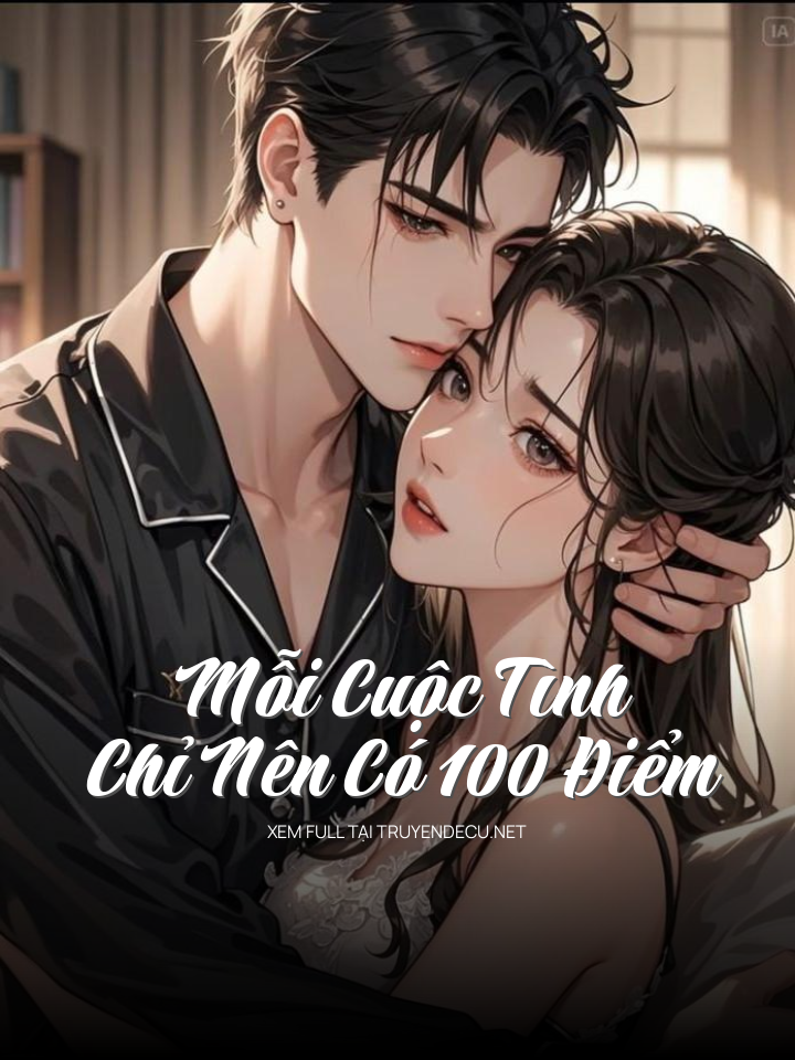 
                            Mỗi Cuộc Tình Chỉ Nên Có 100 Điểm