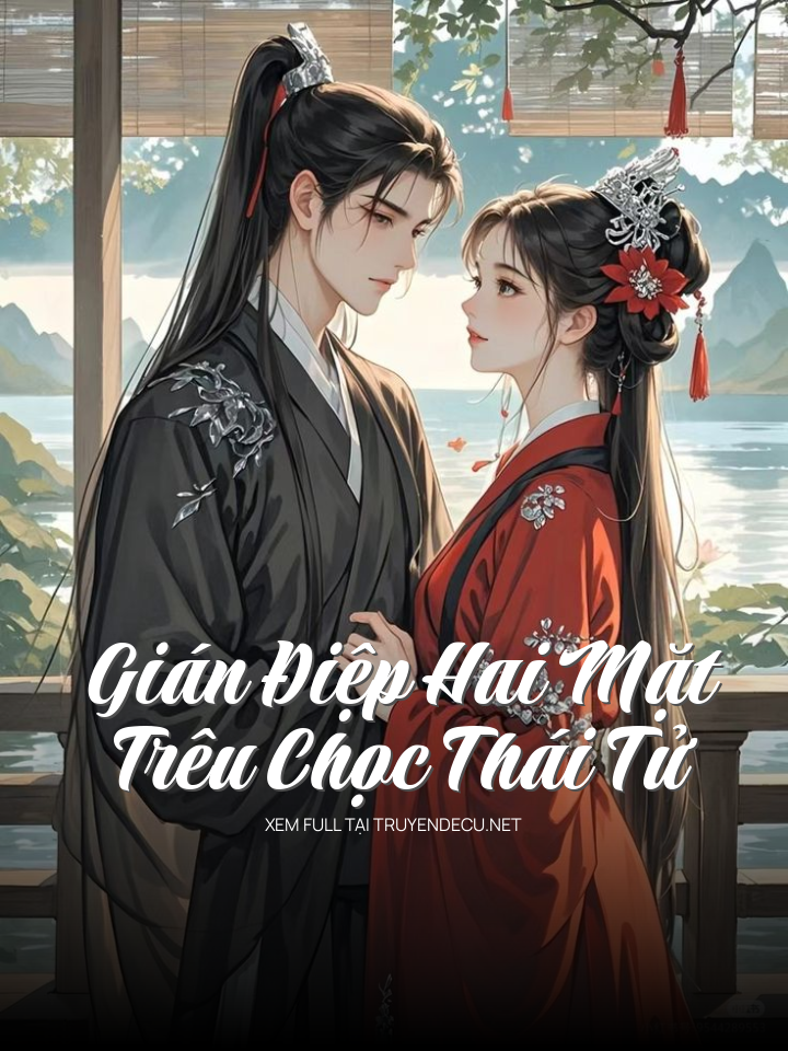 Gián Điệp Hai Mặt Trêu Chọc Thái Tử