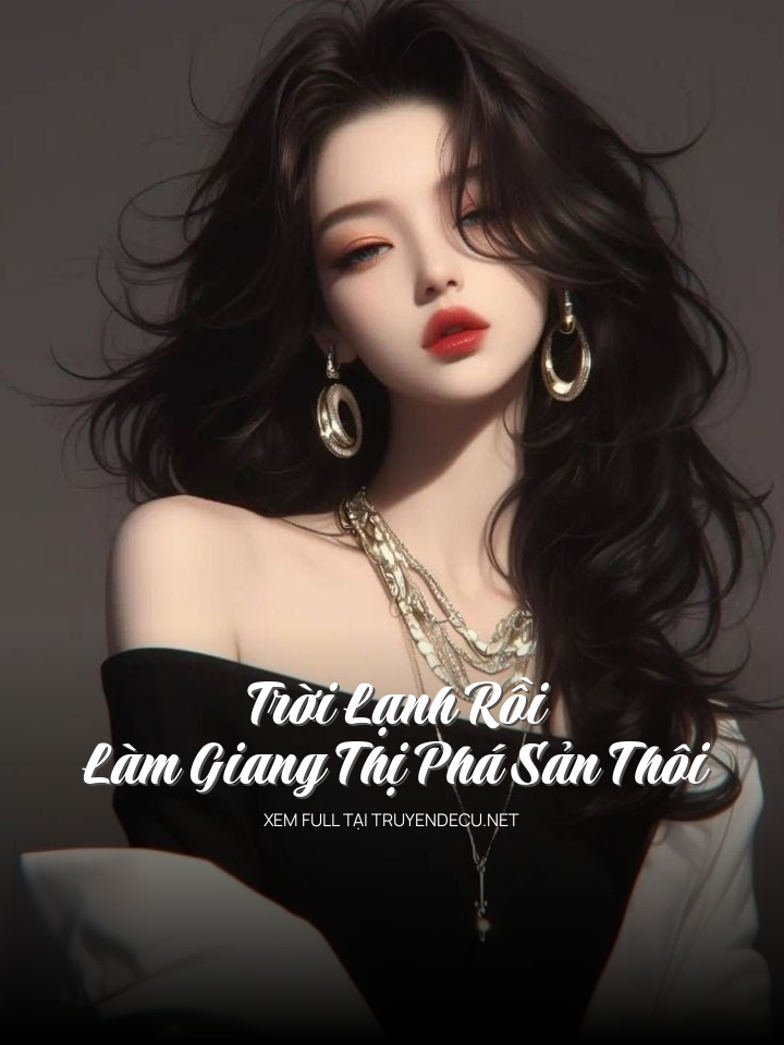 Trời Lạnh Rồi, Làm Giang Thị Phá Sản Thôi