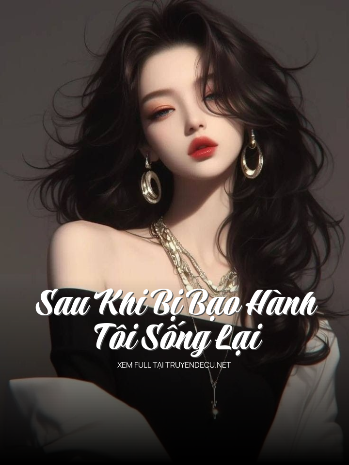 Sau Khi Bị Bạo Hành Tôi Sống Lại