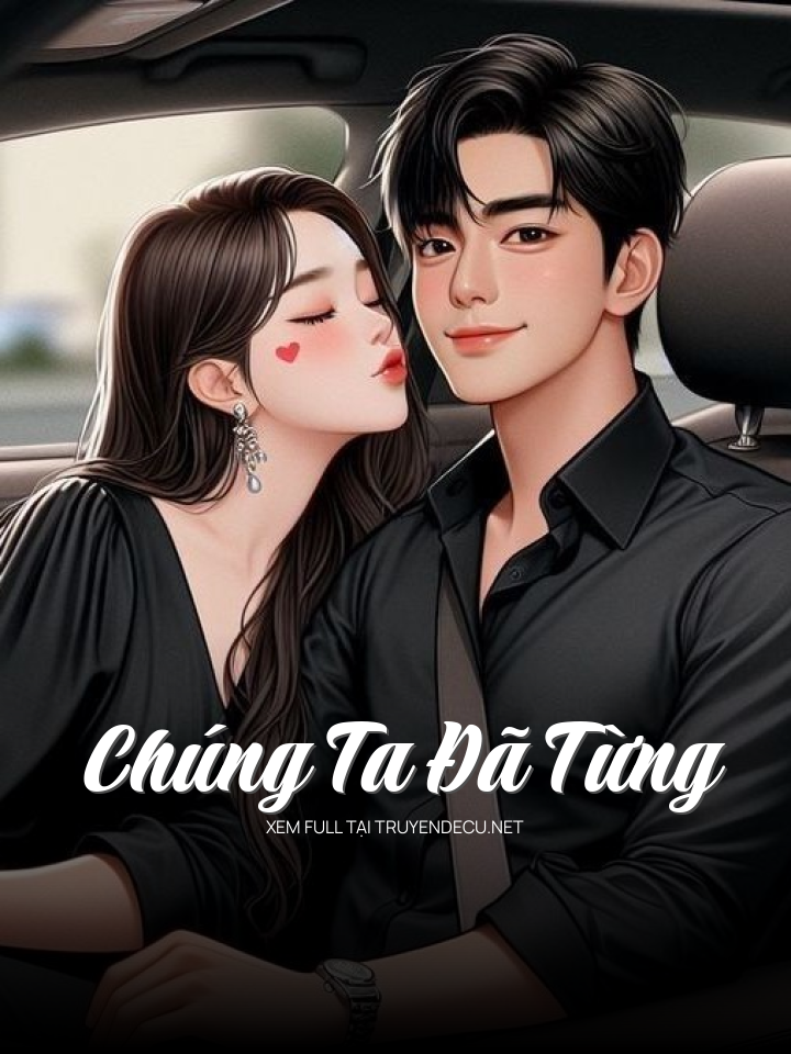 
                            Chúng Ta Đã Từng