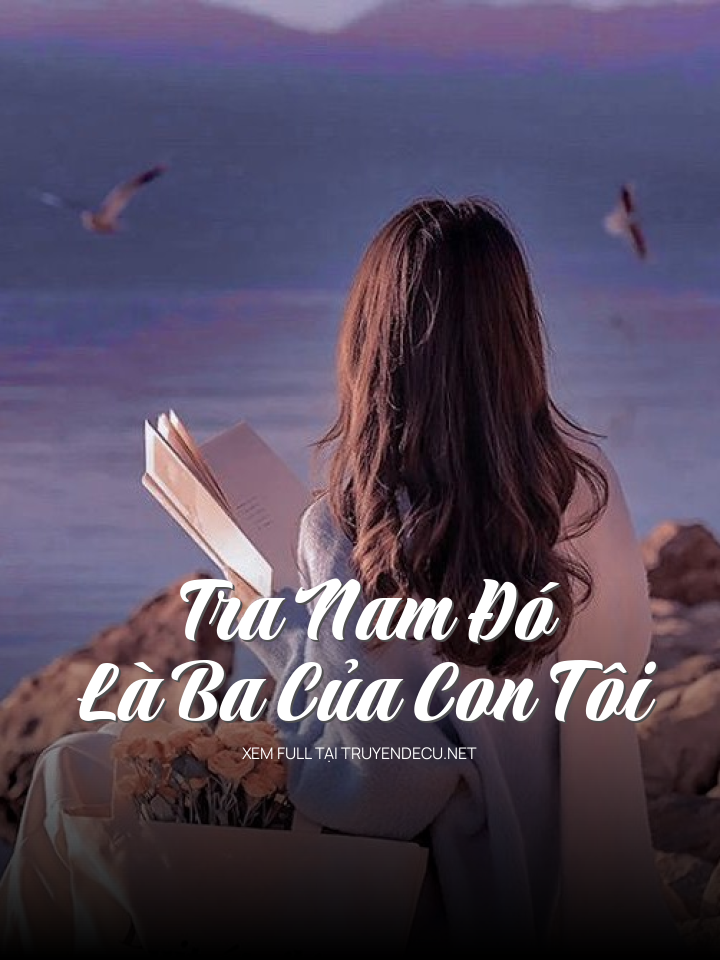 
                            Tra Nam Đó Là Ba Của Con Tôi