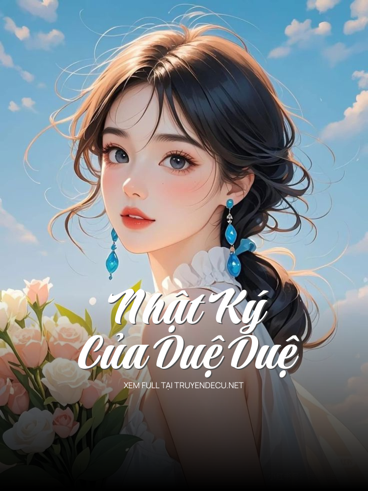 
                            Nhật Ký Của Duệ Duệ