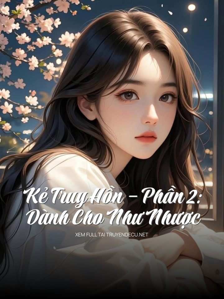 
                            Kẻ Truy Hồn – Phần 2: Dành Cho Như Nhược